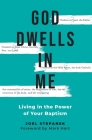 God Dwells in Me: Living in the Power of Your Baptism By Joel Stepanek Cover Image