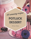 123 Amazing Potluck Dessert Recipes: A Potluck Dessert Cookbook for Effortless Meals By Olive Chen Cover Image