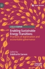 Enabling Sustainable Energy Transitions: Practices of Legitimation and Accountable Governance By Siddharth Sareen (Editor) Cover Image