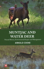 Muntjac and Water Deer: Natural History, Environmental Impact and Management By Arnold Cooke Cover Image
