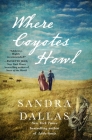 Where Coyotes Howl By Sandra Dallas Cover Image