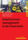 Arbeitsschutzmanagement in Der Feuerwehr By Uwe Zimmermann, Oliver Tittmann Cover Image