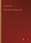 Faber oder Die verlorenen Jahre By Jakob Wassermann Cover Image