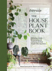 Terrain: The Houseplant Book: An Insider’s Guide to Cultivating and Collecting the Most Sought-After Specimens Cover Image