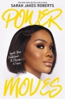 Power Moves: Ignite Your Confidence and Become a Force By Sarah Jakes Roberts Cover Image