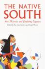 The Native South: New Histories and Enduring Legacies By Tim Alan Garrison (Editor), Greg O'Brien (Editor) Cover Image