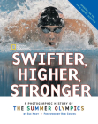 Swifter, Higher, Stronger: A Photographic History of the Summer Olympics Cover Image