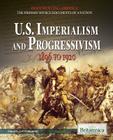 U.S. Imperialism and Progressivism (Documenting America: The Primary Source Documents of a Natio) By Jeff Wallenfeldt (Editor) Cover Image