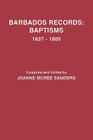 Barbados Records: Baptisms, 1637-1800 By Joanne McRee Sanders Cover Image
