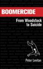 Boomercide: From Woodstock To Suicide By Andrew Maudlin (Illustrator), Matt Gartland (Editor), Peter Levitan Cover Image