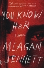 You Know Her: A Novel By Meagan Jennett Cover Image