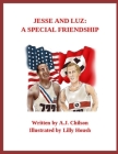 Jesse and Luz: A Special Friendship By Lilly Housh (Illustrator), A. J. Chilson Cover Image