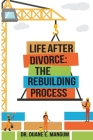 Life After Divorce: The Rebuilding Process By Duane E. Mangum Cover Image