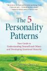 The 5 Personality Patterns: Your Guide to Understanding Yourself and Others and Developing Emotional Maturity Cover Image