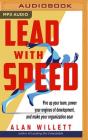 Lead with Speed: Fire Up Your Team, Power Your Engines of Development, and Make Your Organization Soar Cover Image