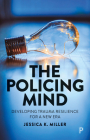 The Policing Mind: Developing Trauma Resilience for a New Era By Jessica K. Miller Cover Image