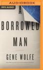 A Borrowed Man By Gene Wolfe, Kevin T. Collins (Read by) Cover Image