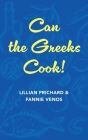 Can the Greeks Cook By Fannie And Lillian Prichard Venos Cover Image