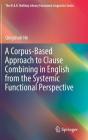 A Corpus-Based Approach to Clause Combining in English from the Systemic Functional Perspective (M.A.K. Halliday Library Functional Linguistics) Cover Image