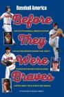 Baseball America's Atlanta Braves: Before They Were Stars By Editors of Baseball America (Editor) Cover Image