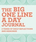 The Big One Line a Day Journal: 5 Years of Daily Reflections and Memories--With Plenty of Room to Write By Rockridge Press Cover Image