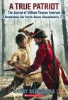 A True Patriot: The Journal of William Thomas Emerson, a Revolutionary War Patriot Cover Image