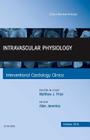 Intravascular Physiology, an Issue of Interventional Cardiology Clinics 4-4: Volume 4-4 (Clinics: Internal Medicine #4) Cover Image