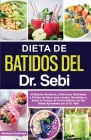 Dieta de Batidos del Dr. Sebi: 53 Batidos Alcalinos y Eléctricos Deliciosos y Fáciles de Hacer para Limpiar, Revitalizar y Sanar tu Cuerpo de Forma N By Stephanie Quiñones Cover Image