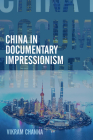 China in Documentary Impressionism By Vikram Channa Cover Image