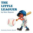 The Little Leaguer By Glen Rayson Cover Image
