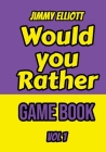 Would you Rather Game Book: An Interactive Question Contest for Boys and Girls Completely Outrageous Scenarios for Boys, Girl, Funny Jokes For Fun By Jimmy Elliott Cover Image