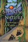 Speaking with Nature: Awakening to the Deep Wisdom of the Earth By Sandra Ingerman, Llyn Roberts Cover Image