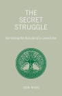 The Secret Struggle: Surviving the Suicide of a Loved One Cover Image