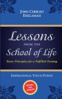 Lessons from the School of Life: Basic Principles for a Fulfilled Destiny Cover Image