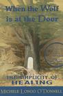 When the Wolf is at the Door: The Simplicity of Healing Cover Image