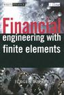 Financial Engineering with Finite Elements (Wiley Finance #318) Cover Image
