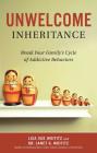 Unwelcome Inheritance: Break Your Family's Cycle of Addictive Behaviors By Lisa Sue Woititz, Janet  G. Woititz Cover Image
