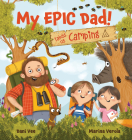 My EPIC Dad! Takes Us Camping Cover Image