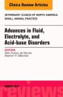 Advances in Fluid, Electrolyte, and Acid-Base Disorders, an Issue of Veterinary Clinics of North America: Small Animal Practice: Volume 47-2 (Clinics: Veterinary Medicine #47) By Helio Autran de Morais, Stephen P. Dibartola Cover Image