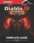 Diablo 4 Complete Guide: Walkthrough, Tips, Tricks, Strategies, Secrets, hints, Help and More By Maddison Banks Cover Image