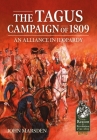 The Tagus Campaign of 1809: An Alliance in Jeopardy (From Reason to Revolution) By John Marsden Cover Image