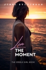 Live the Moment: The Single Girl Book By Williams Roberts, Lexie Taylor, Isabella Taylor Cover Image