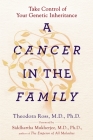 A Cancer in the Family: Take Control of Your Genetic Inheritance By Theodora Ross, MD, PhD, Siddhartha Mukherjee Cover Image