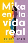 Mika En La Vida Real By Emiko Jean Cover Image