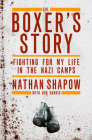 The Boxer's Story: Fighting for My Life in the Nazi Camps By Nathan Shapow, Bob Harris Cover Image