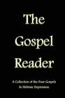 The Gospel Reader: A Collection of the Four Gospels in Hebraic Expression By Stephen Pidgeon Cover Image