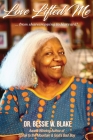 Love Lifted Me: ...from sharecropping to Harvard! By Bessie W. Blake Cover Image