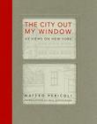 The City Out My Window: 63 Views on New York By Matteo Pericoli, Paul Goldberger (Introduction by) Cover Image