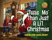 'Twas Mo' Than Just a Li'l Christmas By Harlem Holiday Cover Image