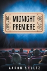 Midnight Premiere By Aaron Shultz Cover Image